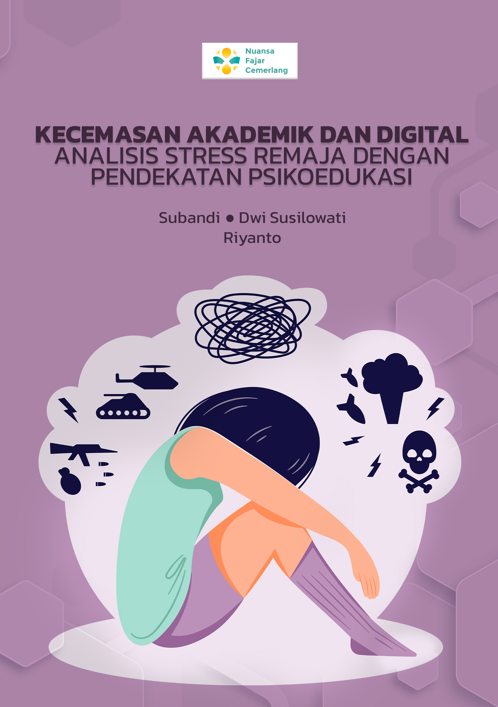Cover Buku KECEMASAN AKADEMIK DAN DIGITAL ANALISIS STRESS REMAJA DENGAN PENDEKATAN PSIKOEDUKASI.jpg
